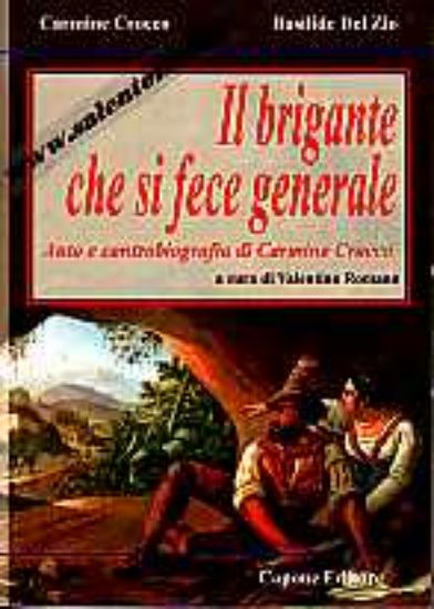 Immagine di Il brigante che si fece generale. Auto e controbiografia di Carmine Crocco